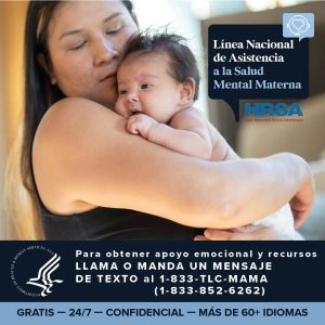 Spanish version - National Maternal Mental Health Hotline; HRSA logo; Image of new mom holding baby; all phone number listed