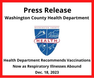 Image: White box with red border; health department logo; Text: Press Release, Washington County Health Department, Health Department Recommends Vaccinations Now as Respiratory Illnesses Abound, Dec. 18, 2023