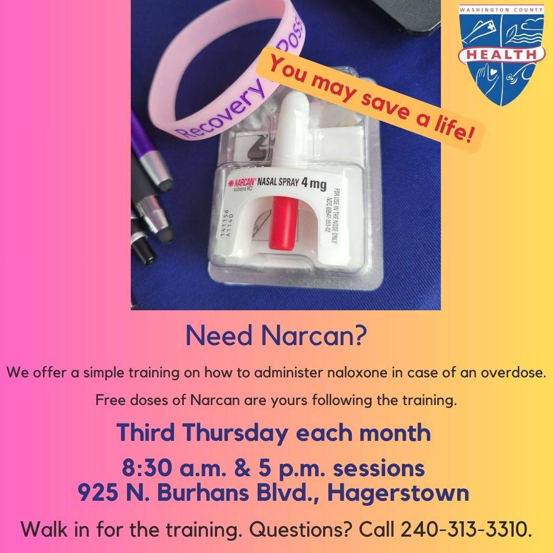 Image: Photo of Narcan nasal spray device on blue background; box of colors (pink, orange, yellow); Text: You may save a life! Need Narcan? We offer a simple training on how to administer naloxone in case of an overdose. Free doses of Narcan are yours following the training. Third Thursday each month, 8:30 a.m. & 5 p.m. sessions; 925 N. Burhans Blvd., Hagerstown. Walk in for the training. Questions? Call 240-313-3310. Health department logo.