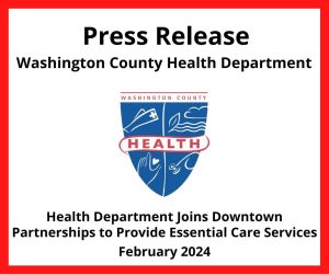 Image: White box with red border; Text: Press Release, Washington County Health Department, Health Department Joins Downtown Partnerships to Provide Essential Care Services, February 2024; health department logo