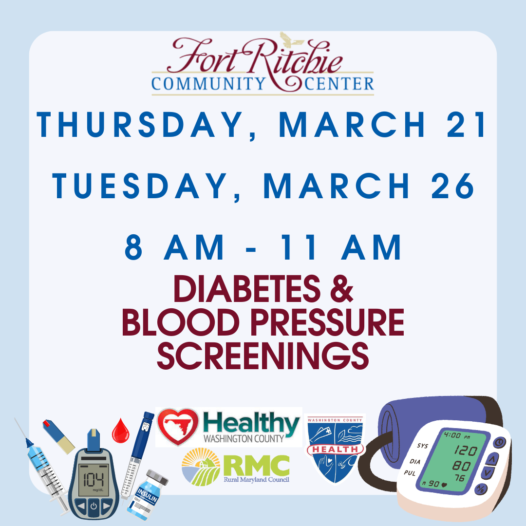 Image: White box w/blue border; Text: Diabetes & Blood Pressure Screenings, Thursday, March 21 and Tuesday, March 26, 8-11 a.m., Fort Ritchie Community Center; logos for FRCC, WCHD, HWC and RMC; various health care-related graphics