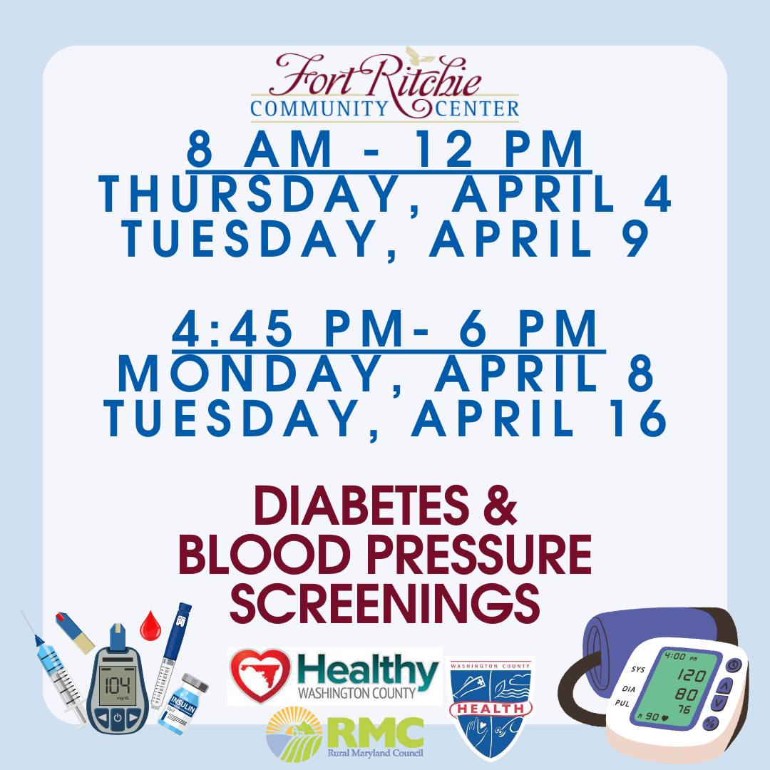 Image: White box, blue border, various illustrations related to health care; logos for Fort Ritchie Community Center, WC Health Dept, Healthy WashCo and Rural MD Council; Text: Diabetes & Blood Pressure Screenings, April 4, 9 from 8 a.m.-Noon; April 8, 16 from 4:45-6:00 p.m.