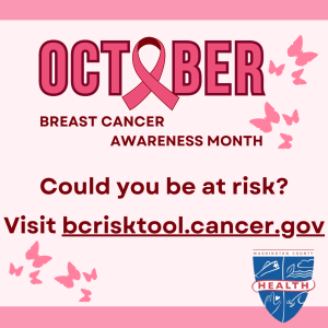 Image: October Breast Cancer Awareness Month - Could you be at risk? Visit bcrisktool.cancer.gov. Pink ribbon, butterflies and health department logo also on image.