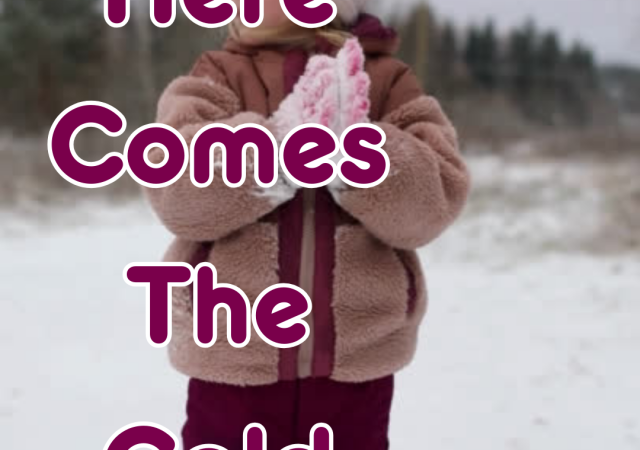 Image: Young girl in winter clothing in snowy environment; Text: Here Comes The Cold