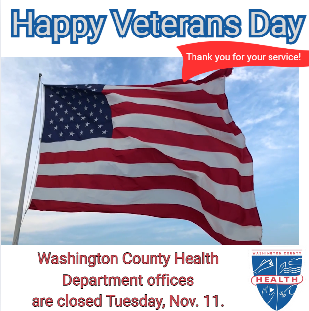 Happy Veterans Day. Thank you for your service! Health Dept. offices are closed Tuesday, Nov. 11. Health dept. logo and image of a flag of the U.S.