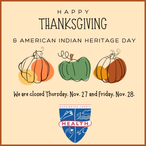 Text: Happy Thanksgiving and American Indian Heritage Day. We are closed Thursday, Nov. 27 and Friday, Nov. 28. Health dept. logo.