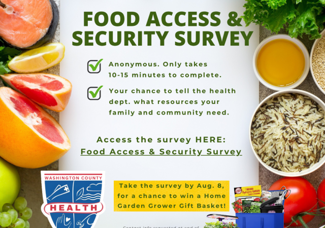 Food Access and Security Survey - An opportunity for community members to let the health department know what food access and security issues affect them and their families. Link to survey in narrative. Anonymous. 10-15 minutes to complete. Questions should be directed to the health department at 240-313-3200.