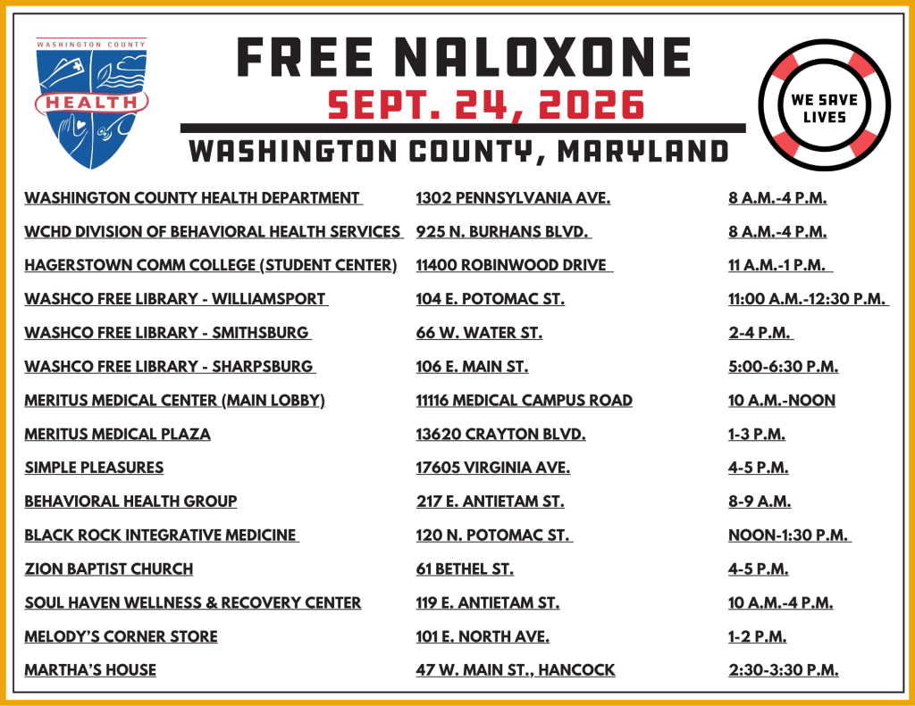 Free naloxone will be distributed throughout Washington County by a team of Washington County Health Department employees on Sept. 24, 2026, during the annual Save-a-Life Day. For times and locations, please call 240-313-3310 to ask a member of our behavioral health services team.
